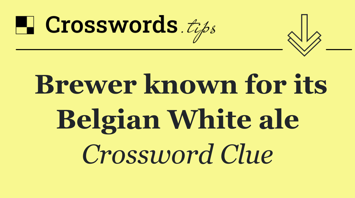 Brewer known for its Belgian White ale