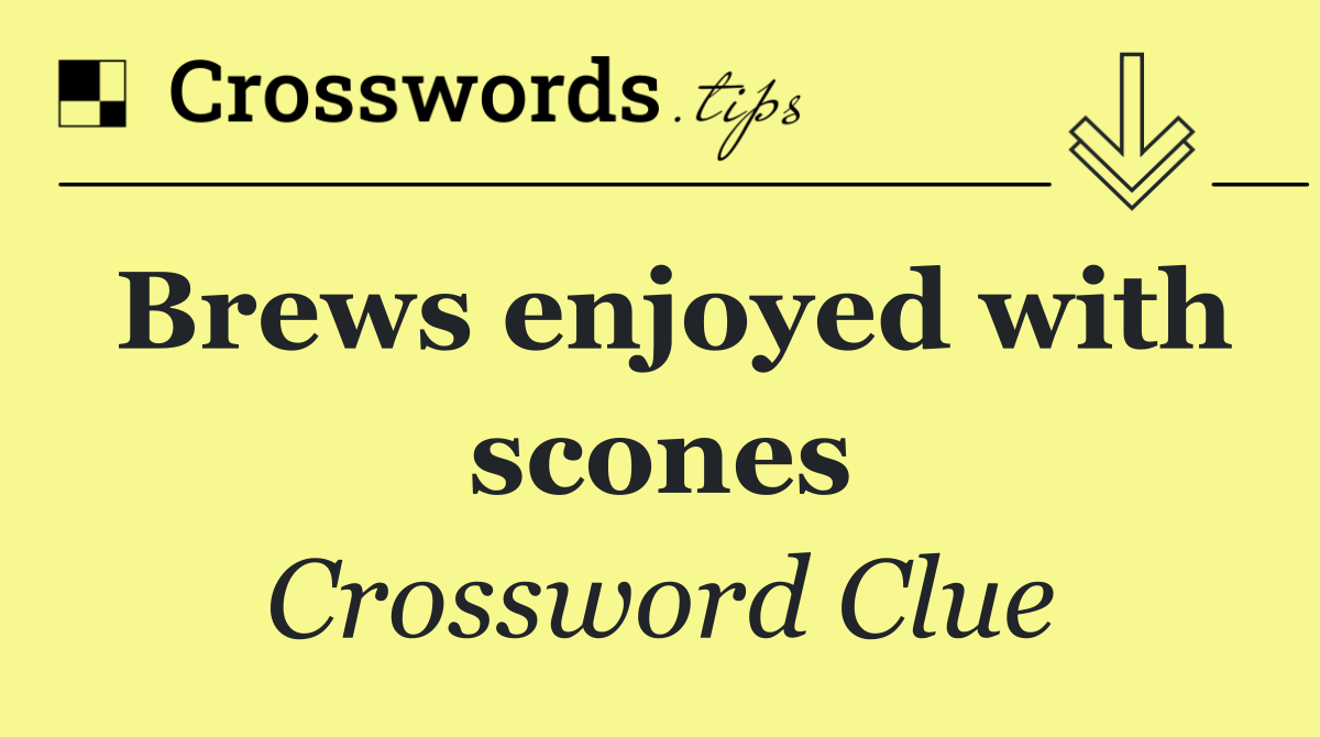 Brews enjoyed with scones