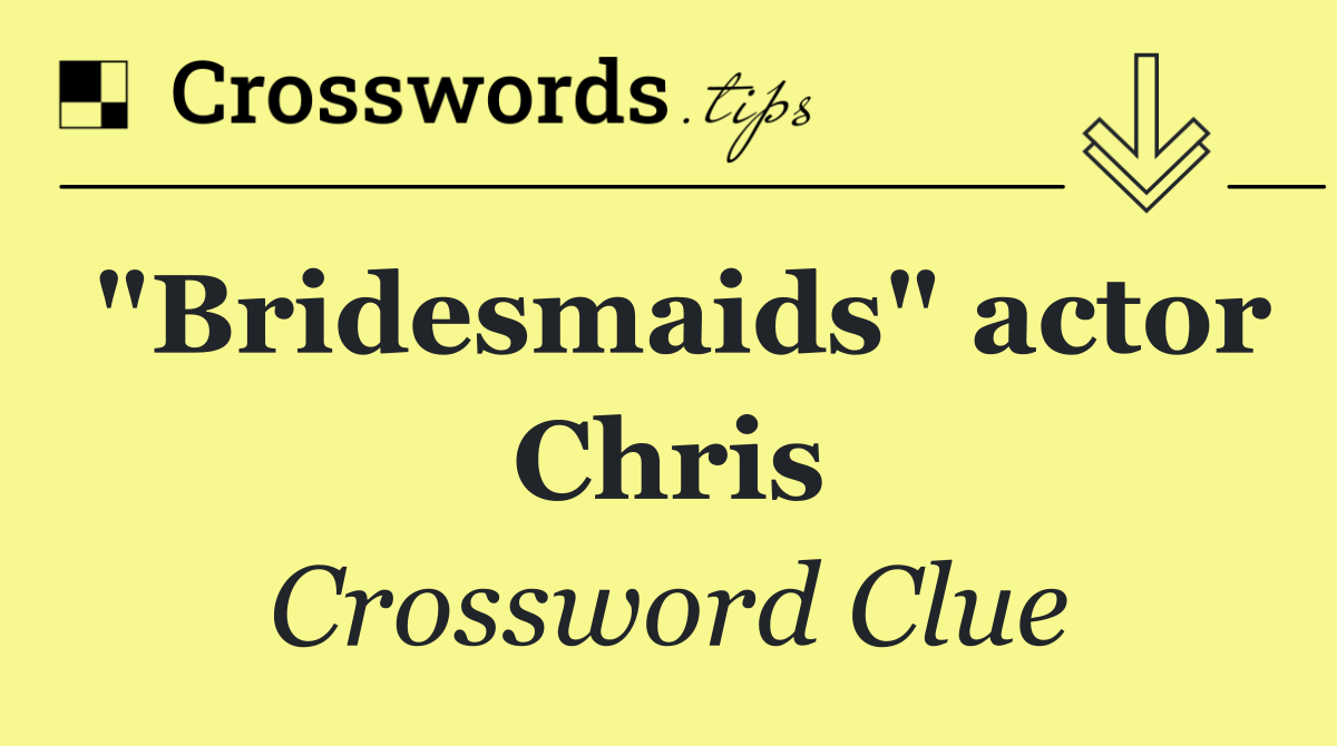 "Bridesmaids" actor Chris