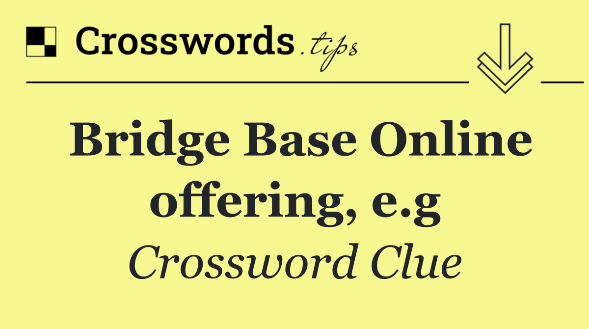 Bridge Base Online offering, e.g