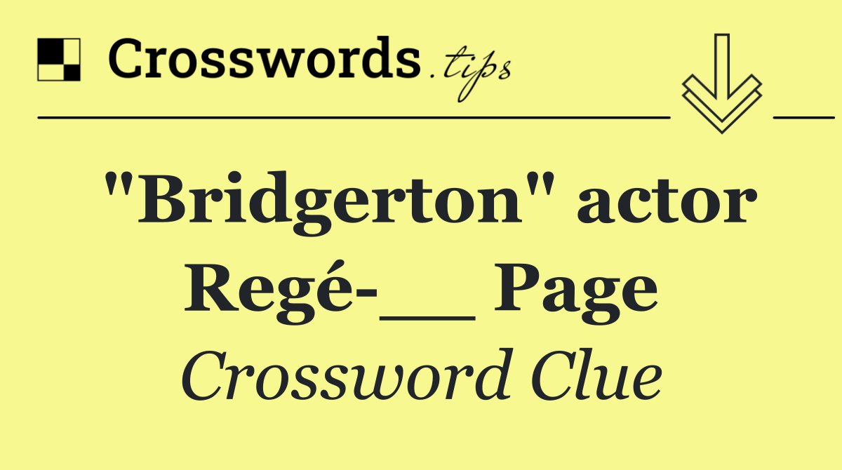 "Bridgerton" actor Regé __ Page
