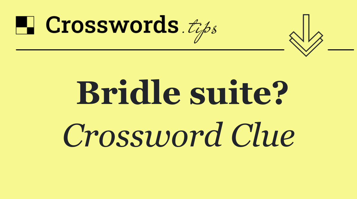 Bridle suite?