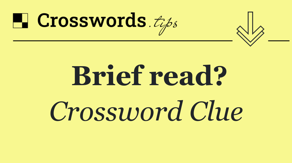 Brief read?