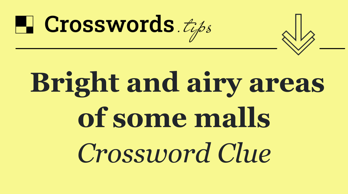 Bright and airy areas of some malls