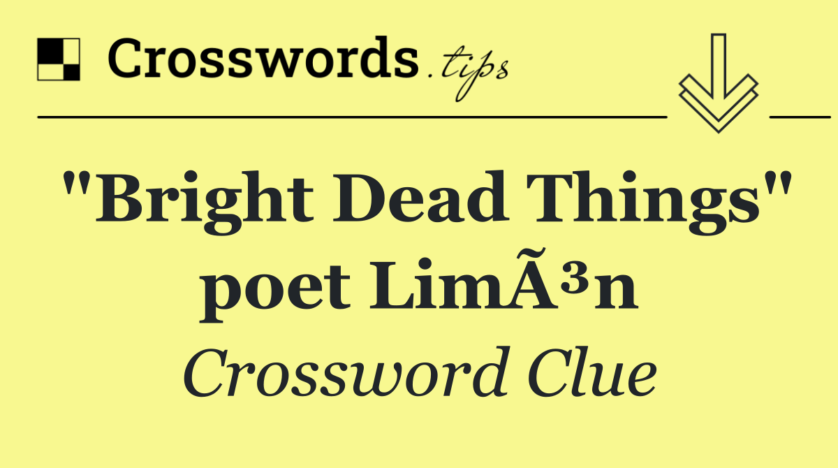 "Bright Dead Things" poet LimÃ³n