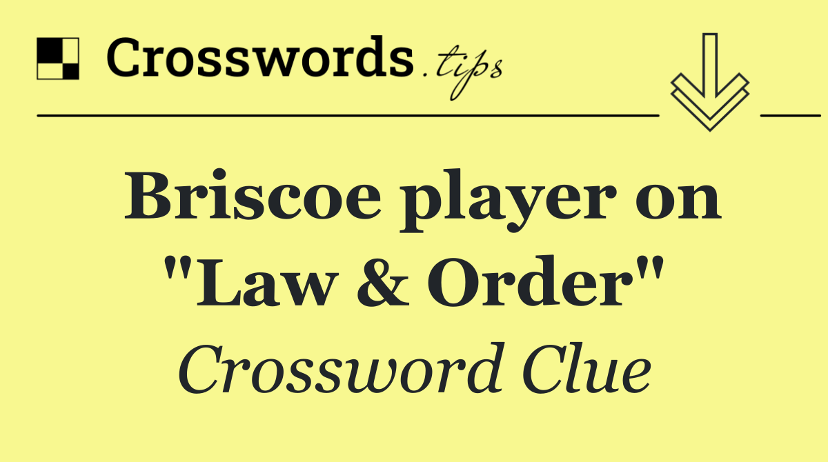 Briscoe player on "Law & Order"
