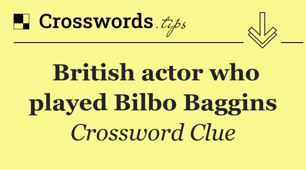 British actor who played Bilbo Baggins