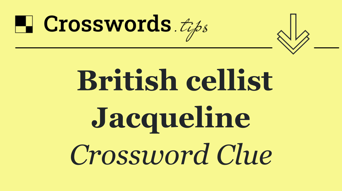 British cellist Jacqueline