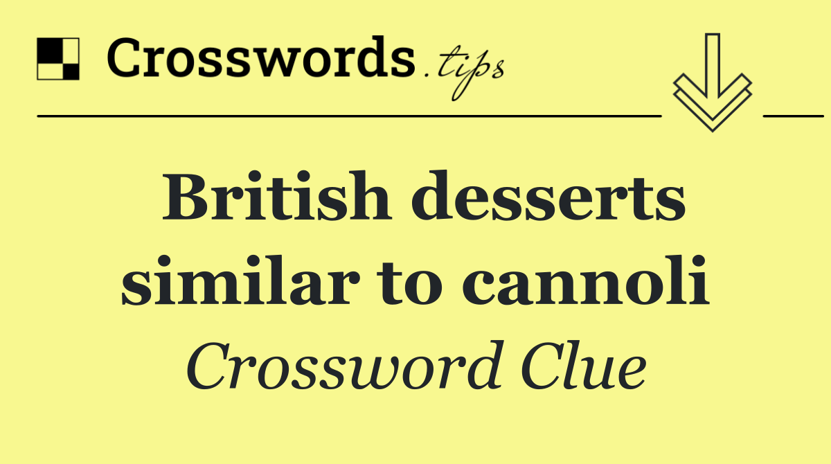 British desserts similar to cannoli