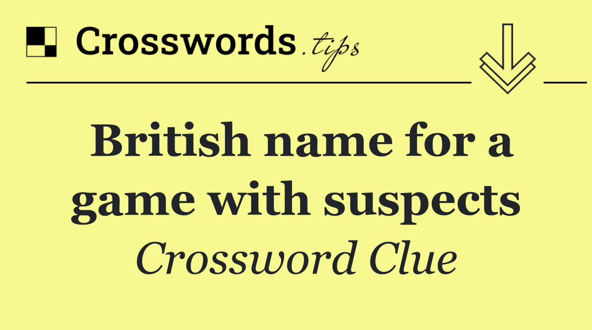 British name for a game with suspects