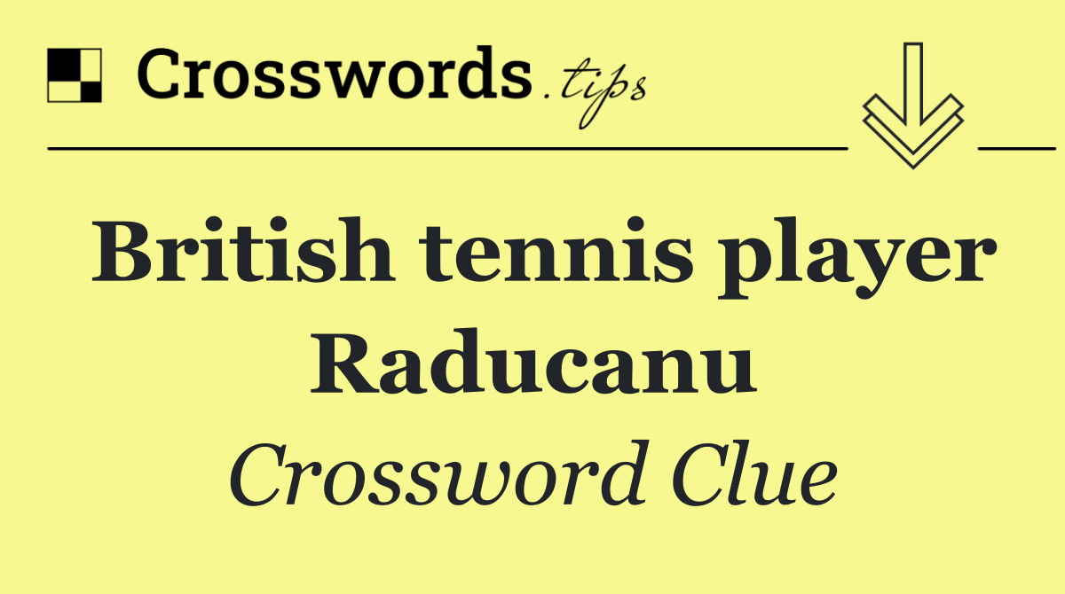 British tennis player Raducanu