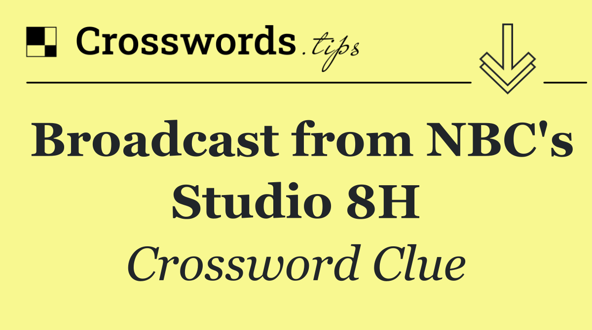 Broadcast from NBC's Studio 8H