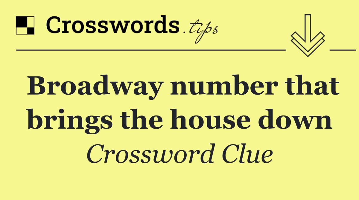 Broadway number that brings the house down