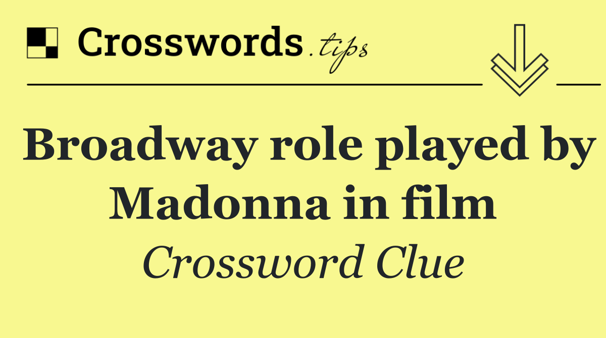 Broadway role played by Madonna in film