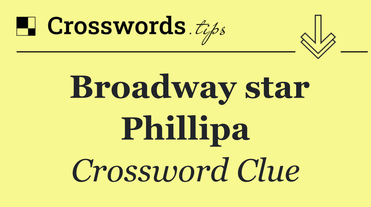 Broadway star Phillipa