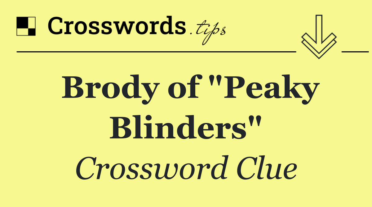 Brody of "Peaky Blinders"