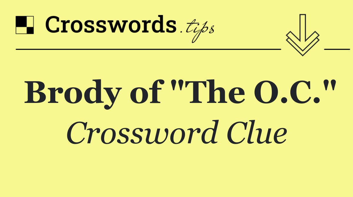 Brody of "The O.C."