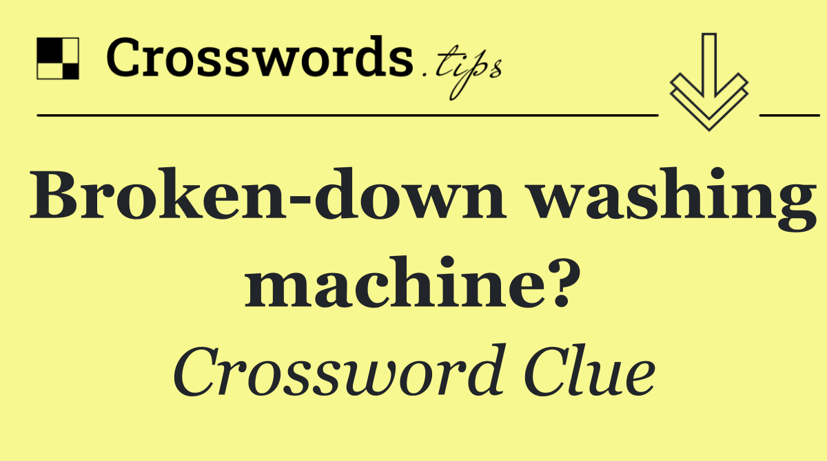 Broken down washing machine?