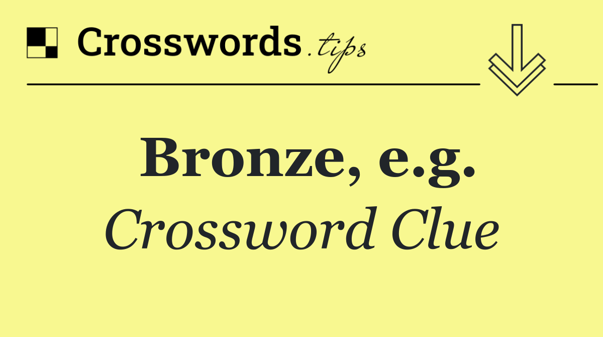 Bronze, e.g.