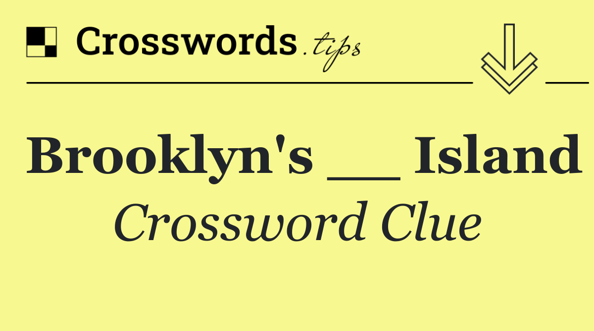 Brooklyn's __ Island