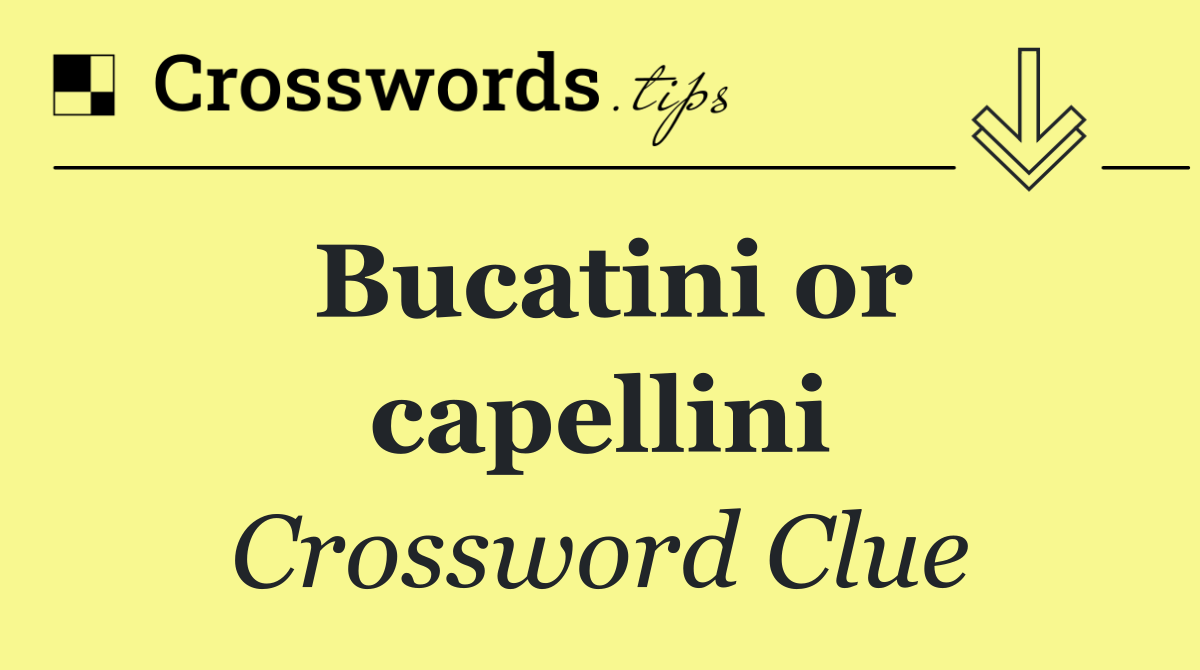 Bucatini or capellini