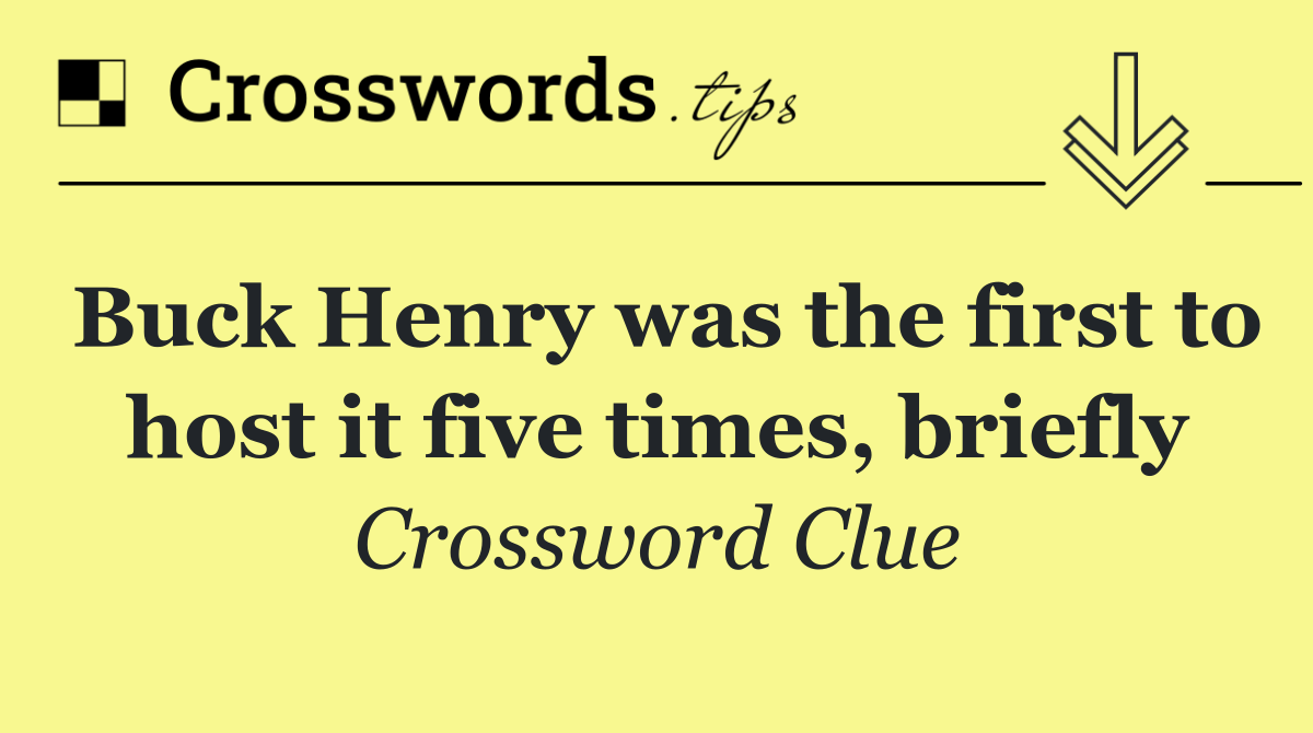 Buck Henry was the first to host it five times, briefly