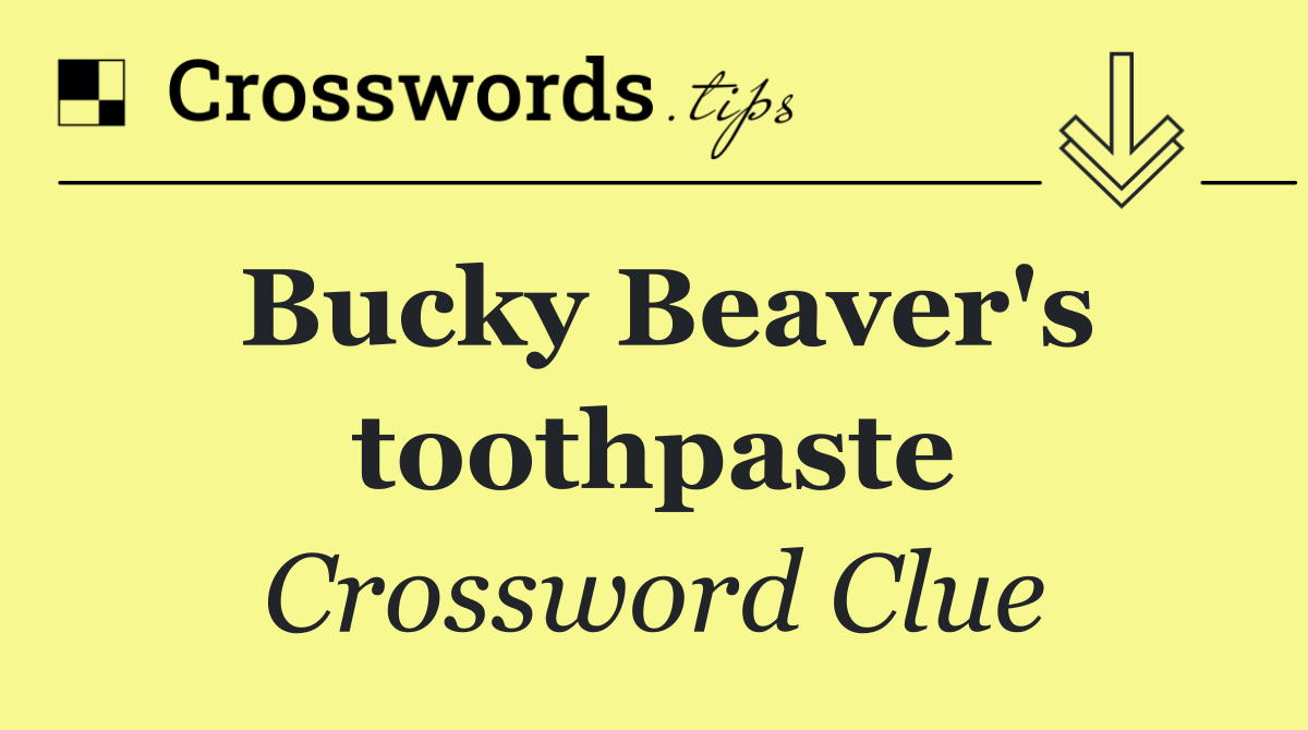 Bucky Beaver's toothpaste