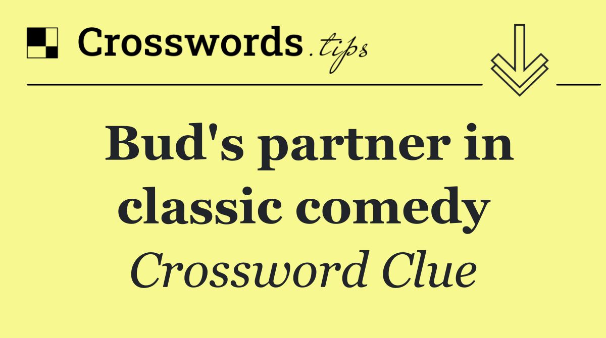 Bud's partner in classic comedy