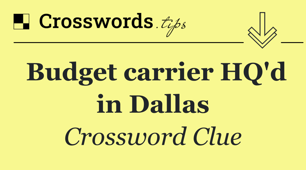 Budget carrier HQ'd in Dallas