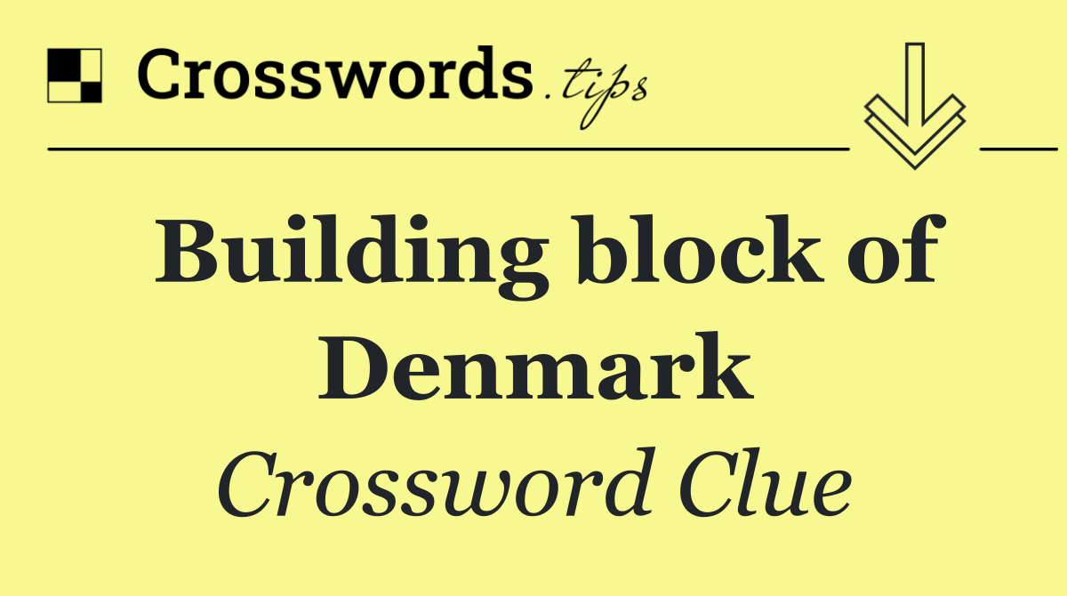 Building block of Denmark