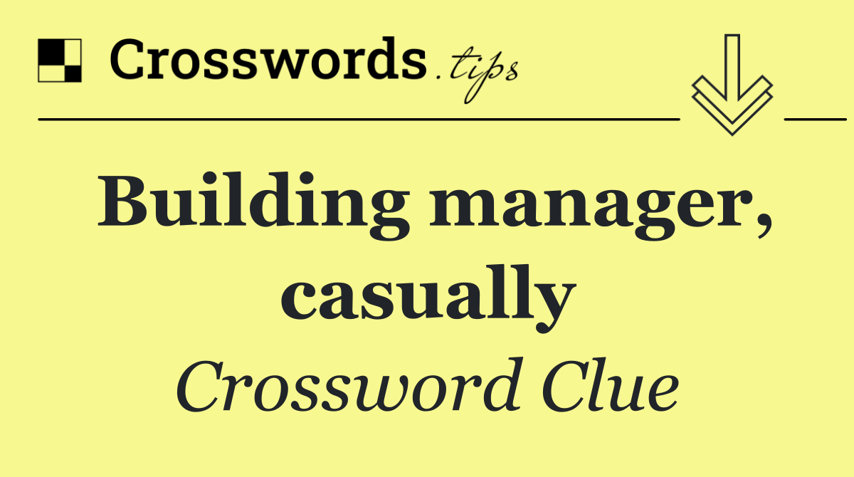Building manager, casually