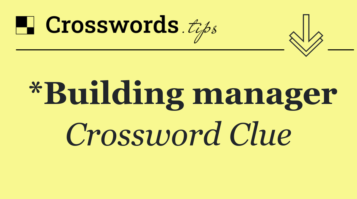 *Building manager