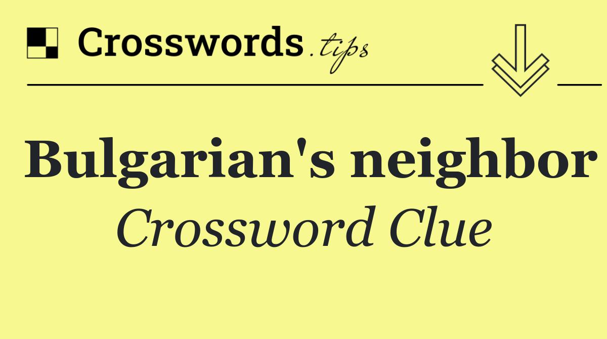 Bulgarian's neighbor