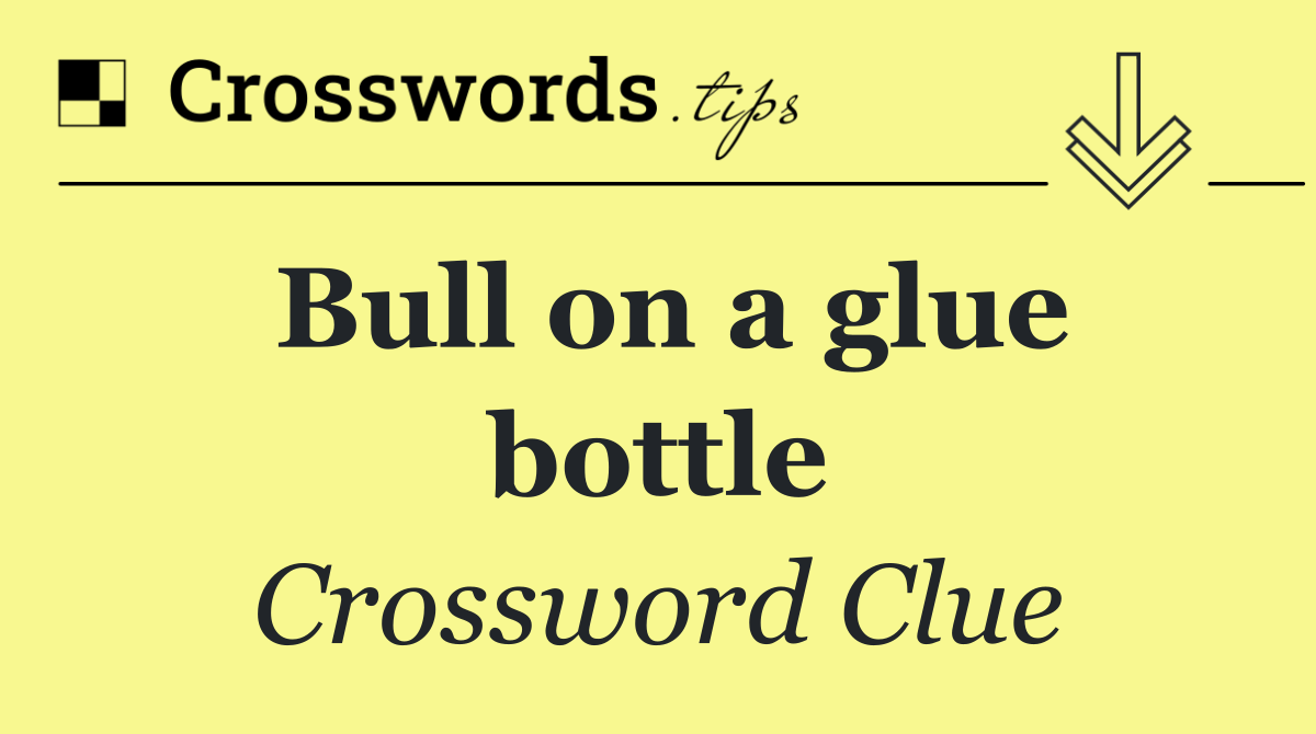 Bull on a glue bottle