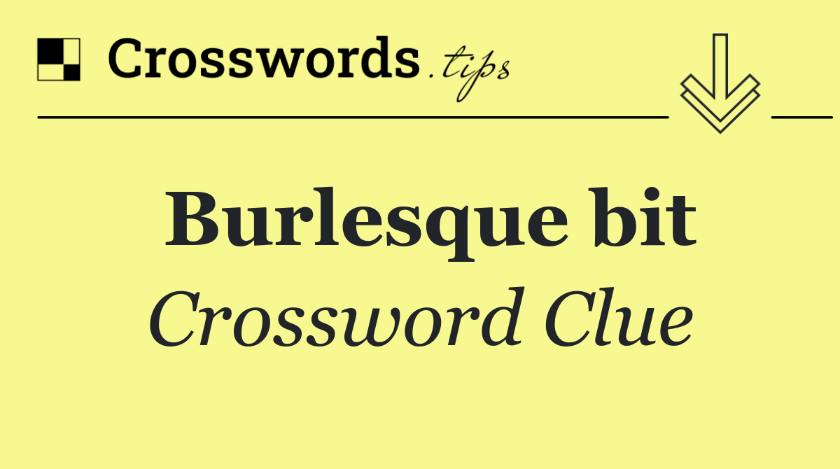 Burlesque bit