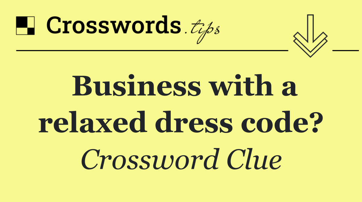 Business with a relaxed dress code?