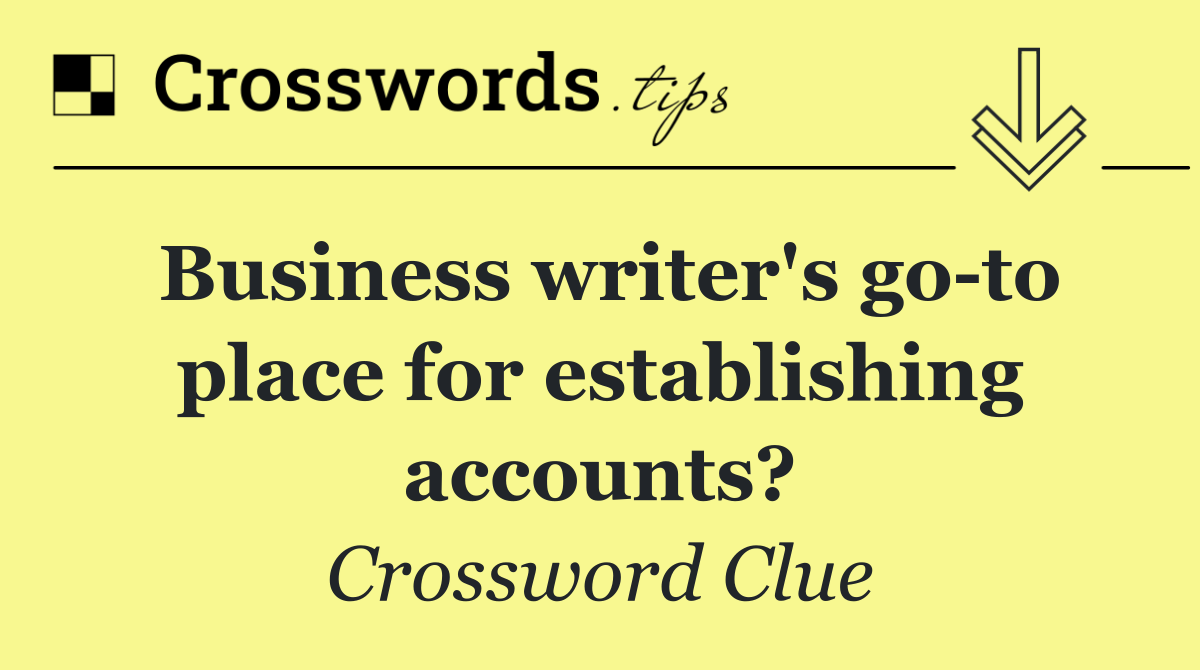 Business writer's go to place for establishing accounts?