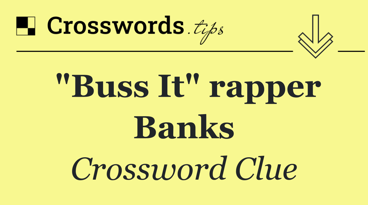 "Buss It" rapper Banks
