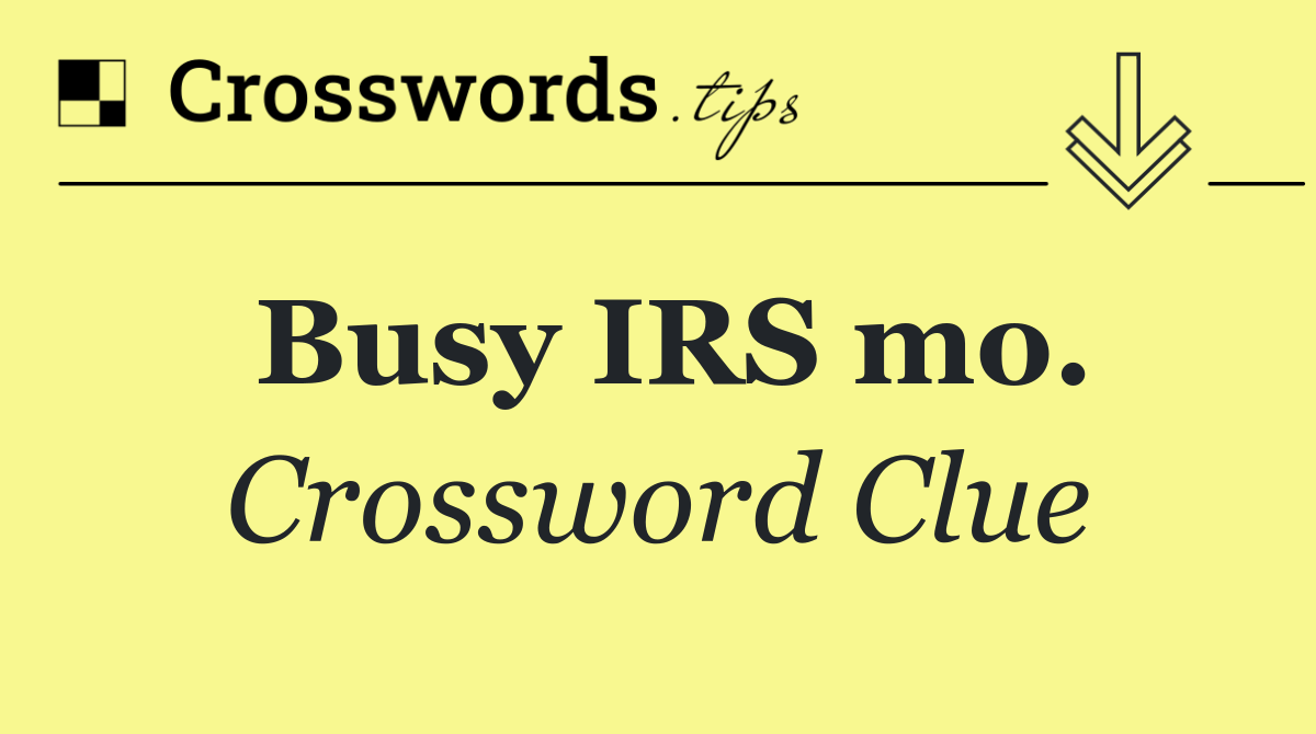 Busy IRS mo.