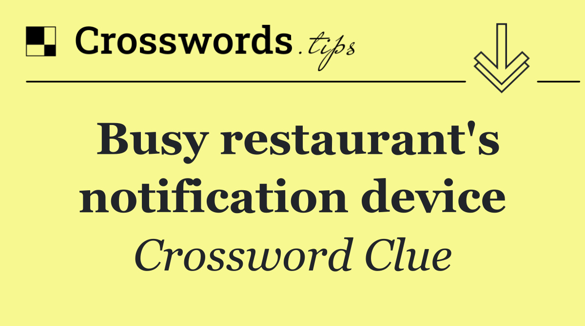 Busy restaurant's notification device