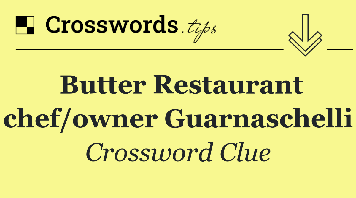 Butter Restaurant chef/owner Guarnaschelli