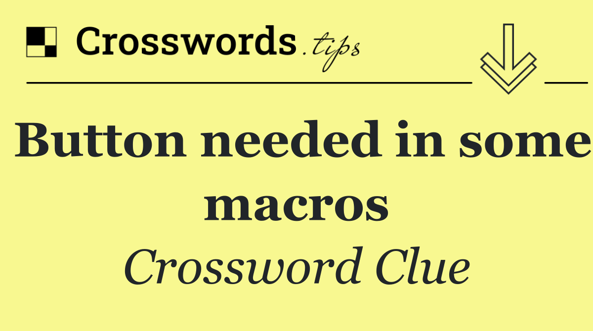 Button needed in some macros