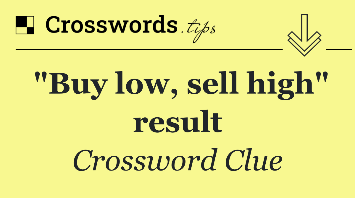 "Buy low, sell high" result