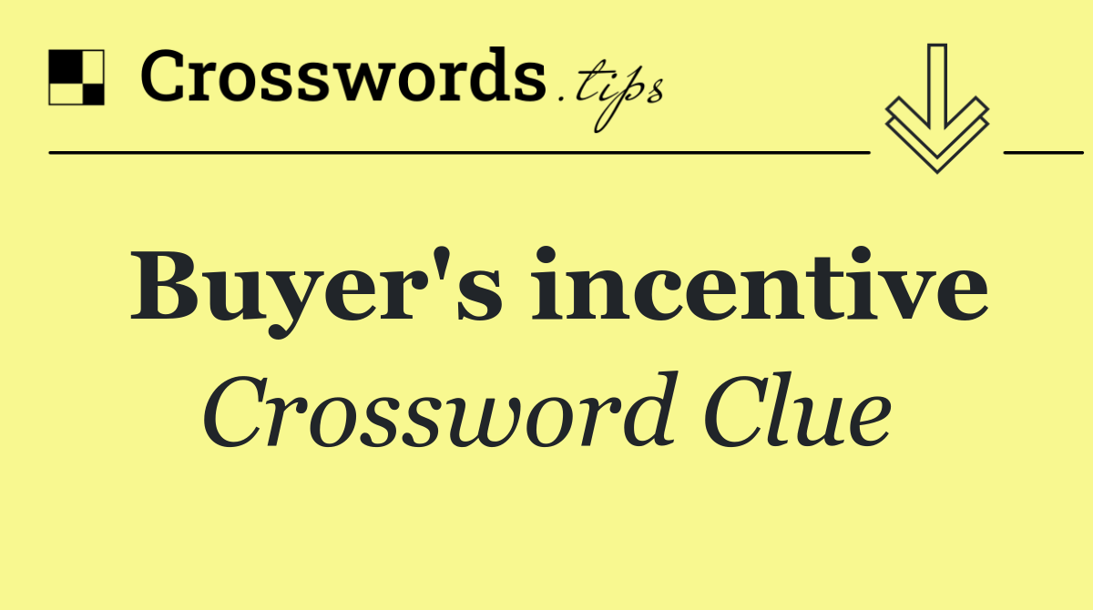 Buyer's incentive