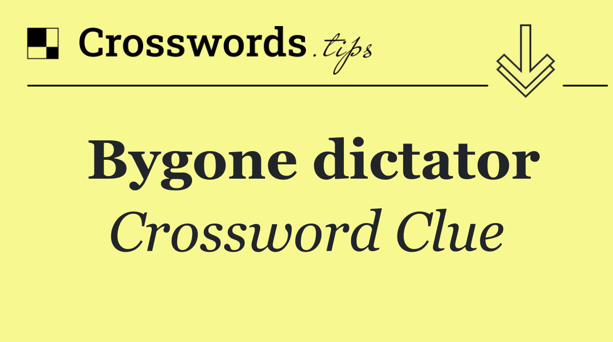 Bygone dictator