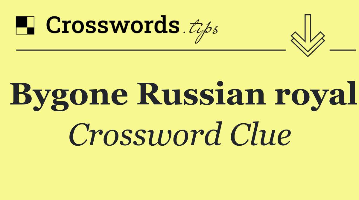 Bygone Russian royal