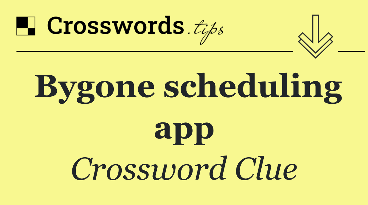 Bygone scheduling app