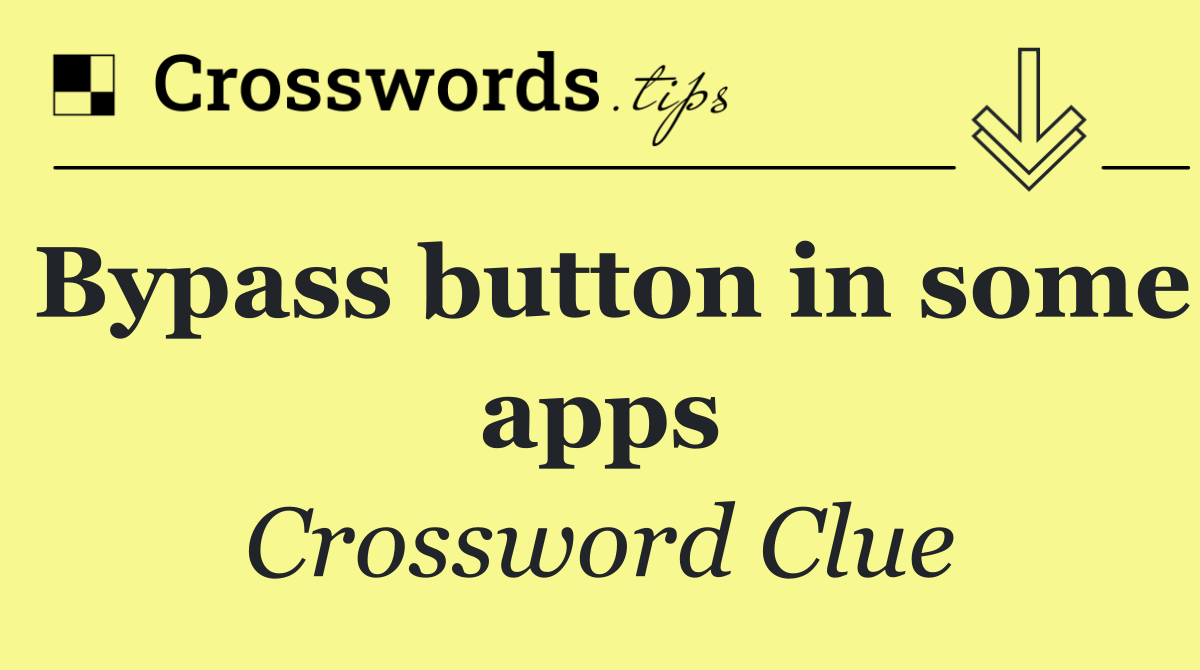 Bypass button in some apps
