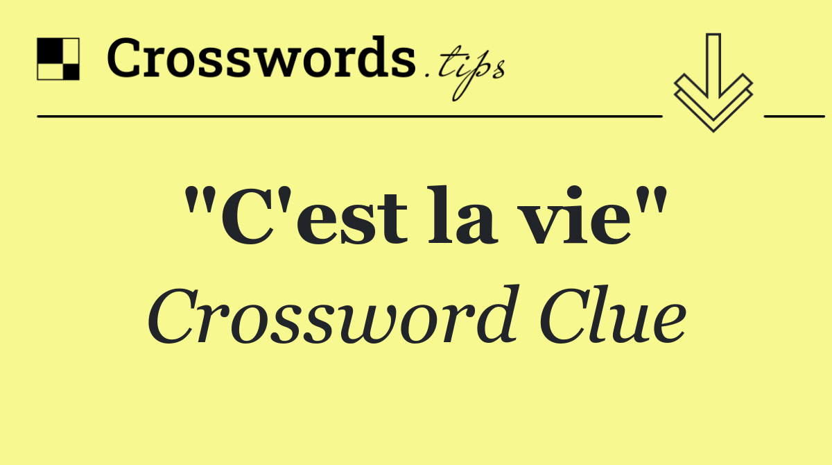 "C'est la vie"