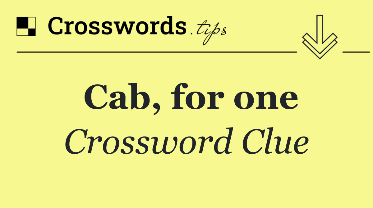 Cab, for one